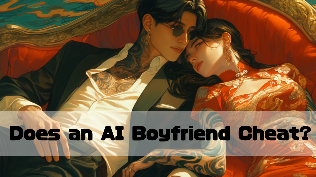 AI boyfriend is cheating