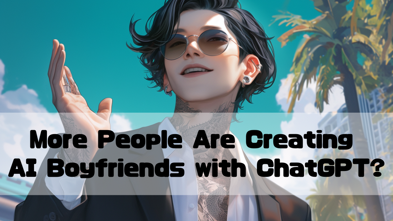 AI boy friend made by ChatGPT