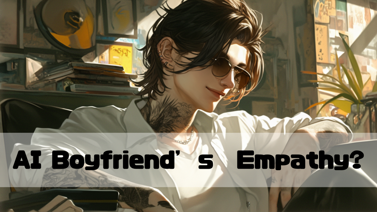 AI Boyfriend show his emphacy